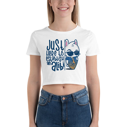 JUST HERE TO ESTABLISH AN ALIBI - Cropped Tee - ChubbleGumLLC