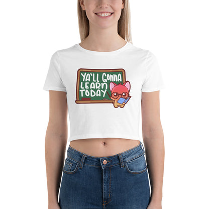 YALL GONNA LEARN TODAY - Cropped Tee - ChubbleGumLLC