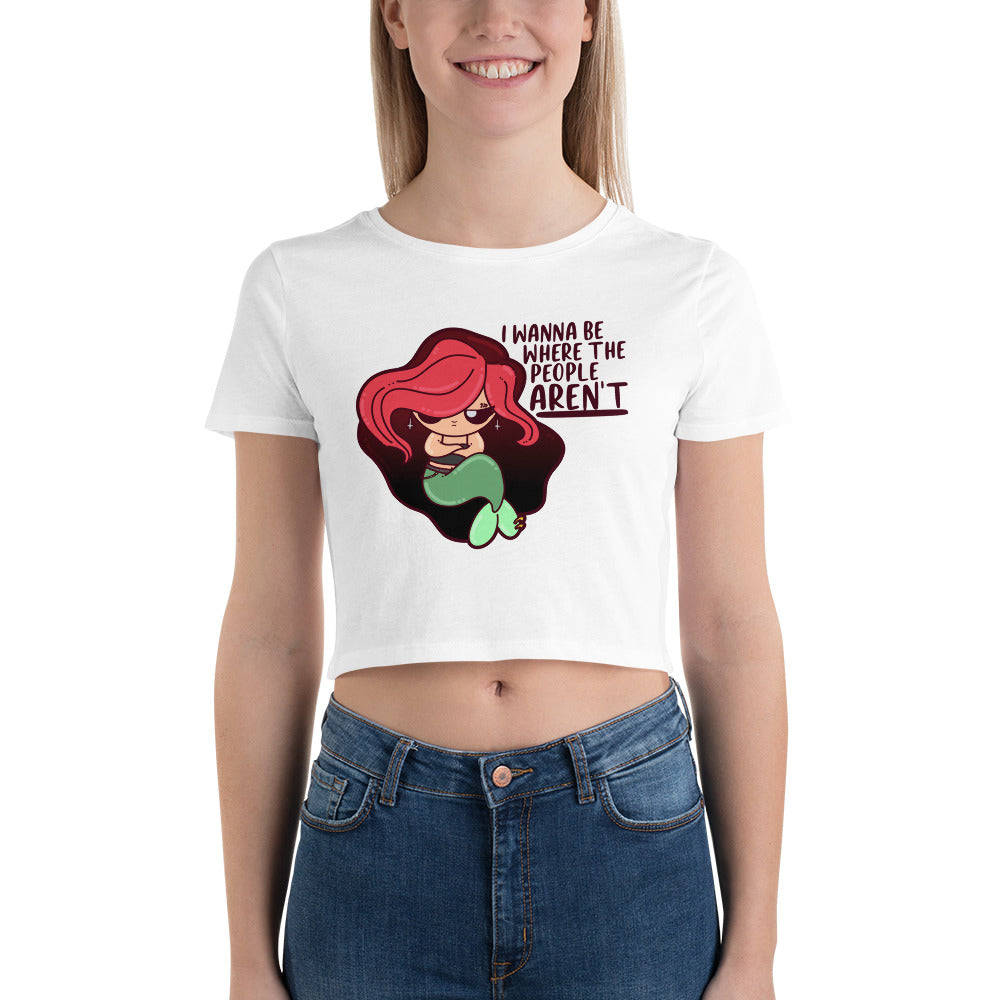 I WANNA BE WHERE THE PEOPLE ARENT - Cropped Tee - ChubbleGumLLC