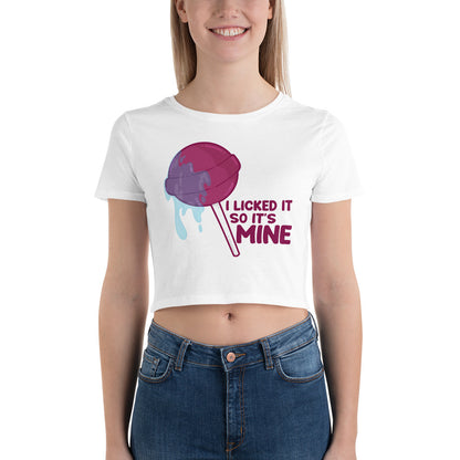 I LICKED IT SO IT'S MINE - Cropped Tee - ChubbleGumLLC