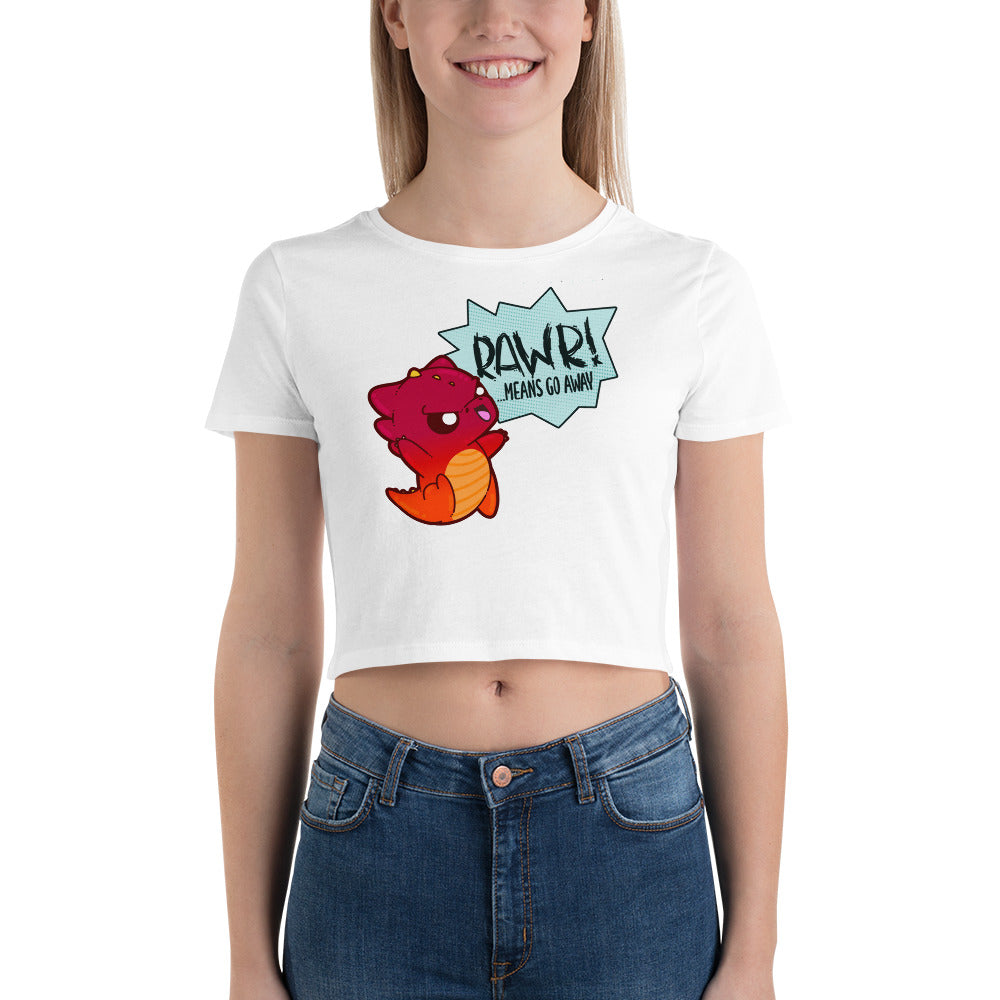 RAWR MEANS GO AWAY - Crop Tee - ChubbleGumLLC