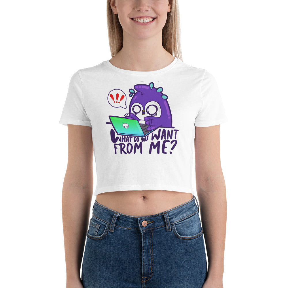 WHAT DO YOU WANT FROM ME - Cropped Tee - ChubbleGumLLC