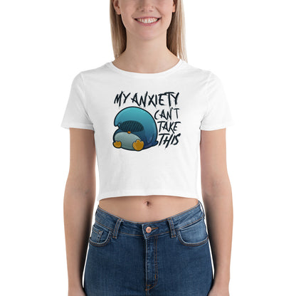 MY ANXIETY CANT TAKE THIS - Cropped Tee - ChubbleGumLLC