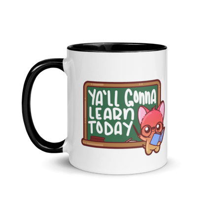 YALL GONNA LEARN TODAY - Mug with Color Inside - ChubbleGumLLC