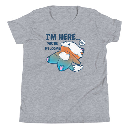 IM HERE YOURE WELCOME - Kids Tee - ChubbleGumLLC