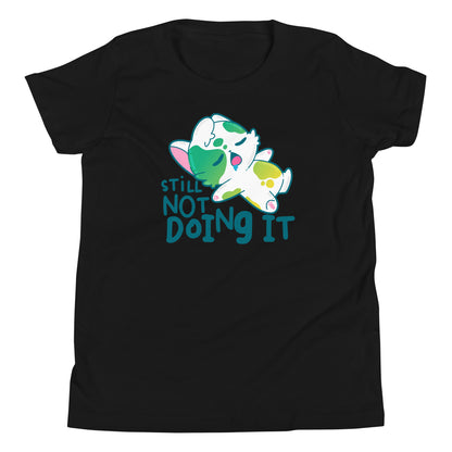 STILL NOT DOING IT - Kids Tee - ChubbleGumLLC