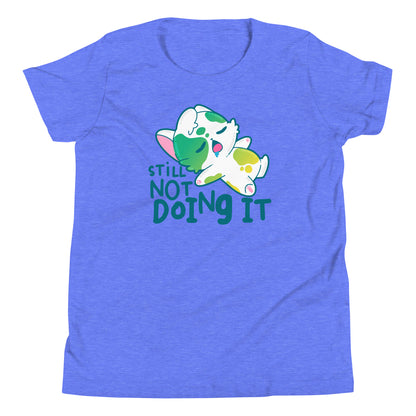 STILL NOT DOING IT - Kids Tee - ChubbleGumLLC