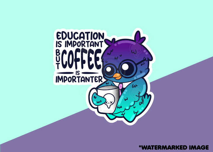 Education is Important, But Coffee is Importanter - ChubbleGumLLC