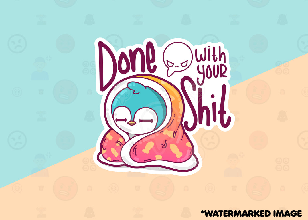 Done with Your Shit - ChubbleGumLLC