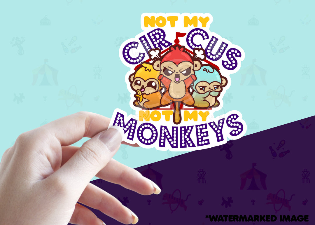 Not My Circus, Not My Monkey's - ChubbleGumLLC