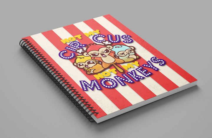 Not My Circus, Not My Monkeys Notebook - ChubbleGumLLC