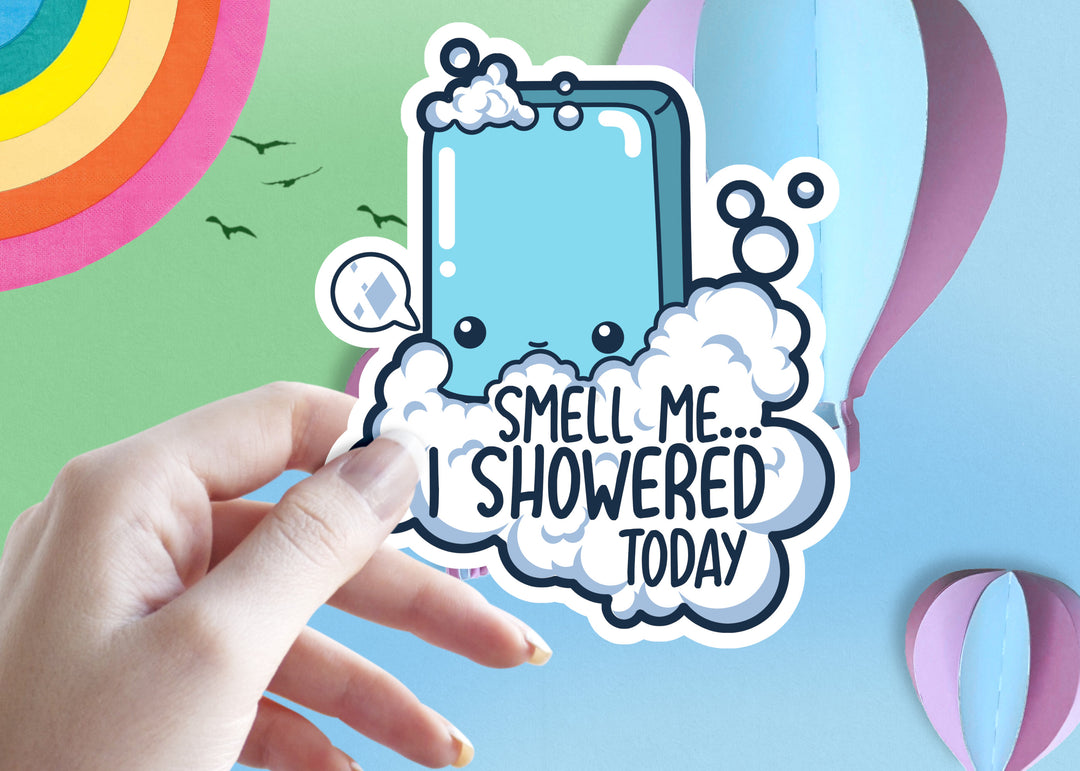Smell Me...I Showered Today - ChubbleGumLLC