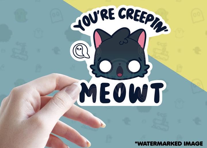 You're Creepin' Meowt - ChubbleGumLLC