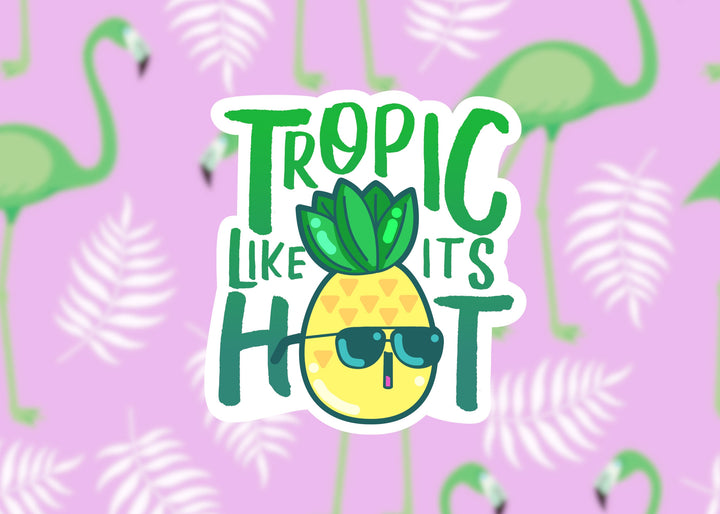Tropic Like It's Hot - ChubbleGumLLC