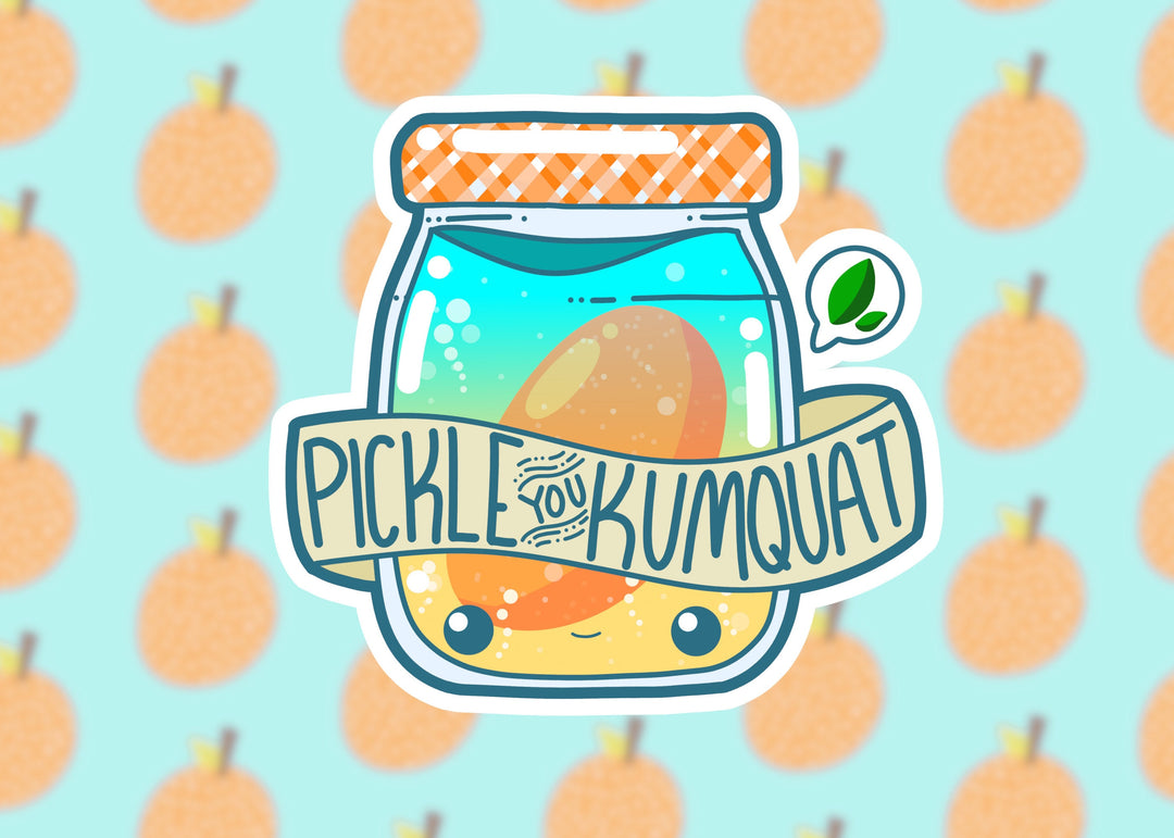 Pickle You Kumquat - ChubbleGumLLC