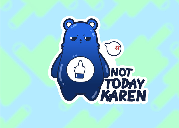 Not Today Karen - ChubbleGumLLC