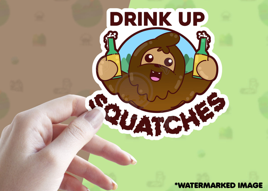 Drink Up Squatches - ChubbleGumLLC