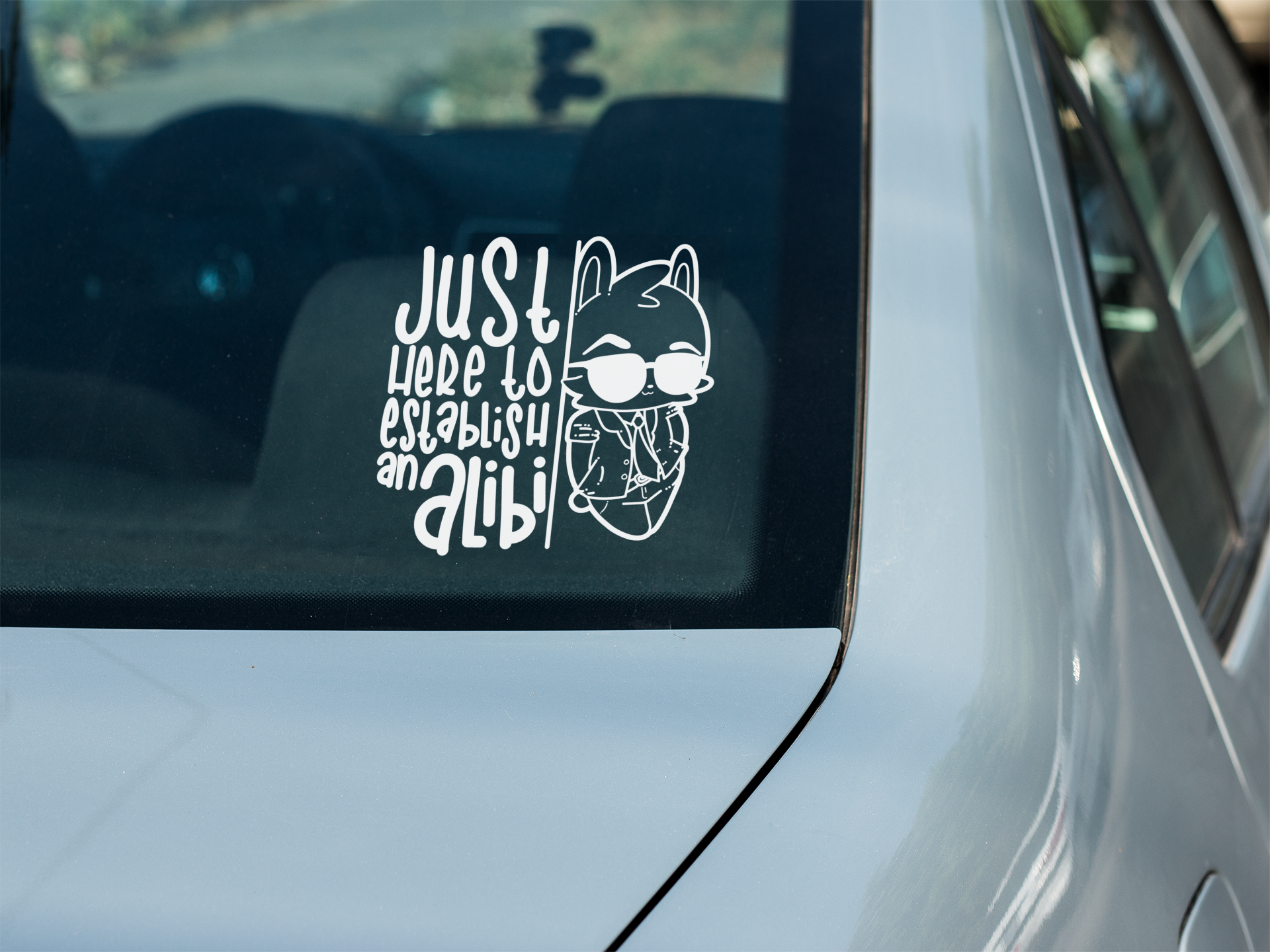 Vinyl Window Decal - Just Here To Establish an Alibi - ChubbleGumLLC