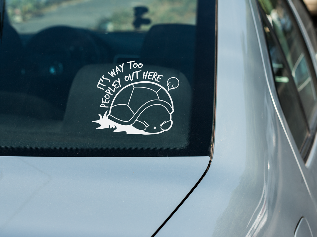 Vinyl Window Decal - It's Way Too Peopley Out Here - ChubbleGumLLC